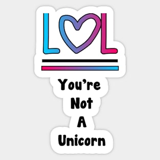 Lol You're Not A Unicorn Sticker